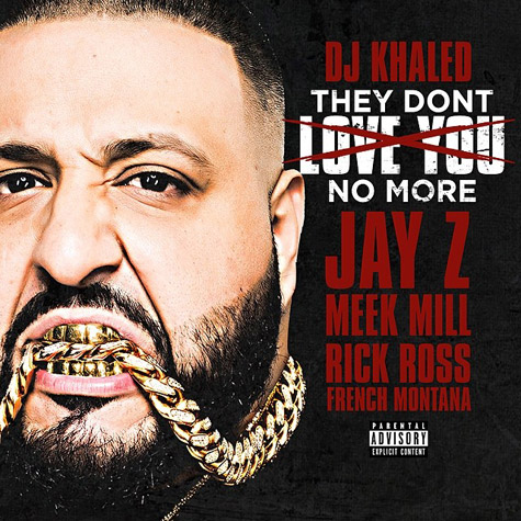khaled-they-dont-love-you-no-more