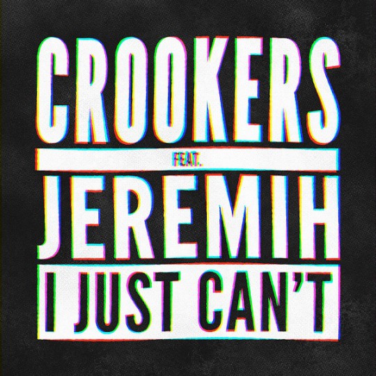 Crookers-feat.-Jeremih-I-Just-Can’t